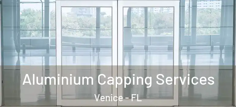 Aluminium Capping Services Venice - FL