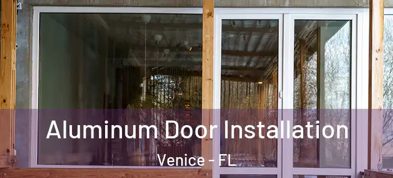 Aluminum Door Installation Venice - FL