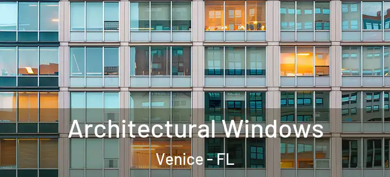 Architectural Windows Venice - FL