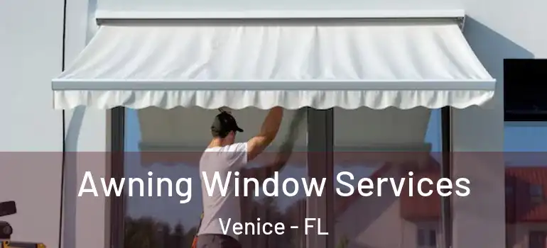 Awning Window Services Venice - FL