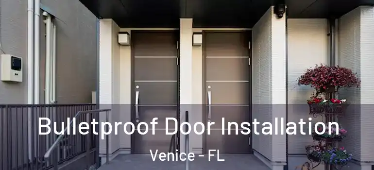 Bulletproof Door Installation Venice - FL