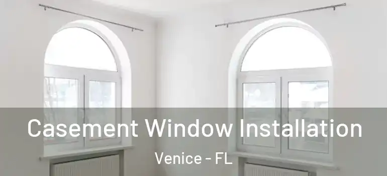 Casement Window Installation Venice - FL