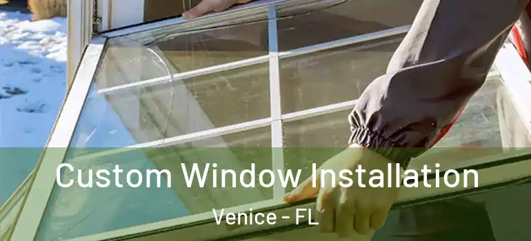 Custom Window Installation Venice - FL