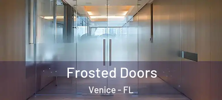 Frosted Doors Venice - FL