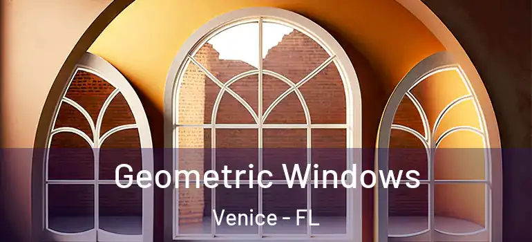 Geometric Windows Venice - FL