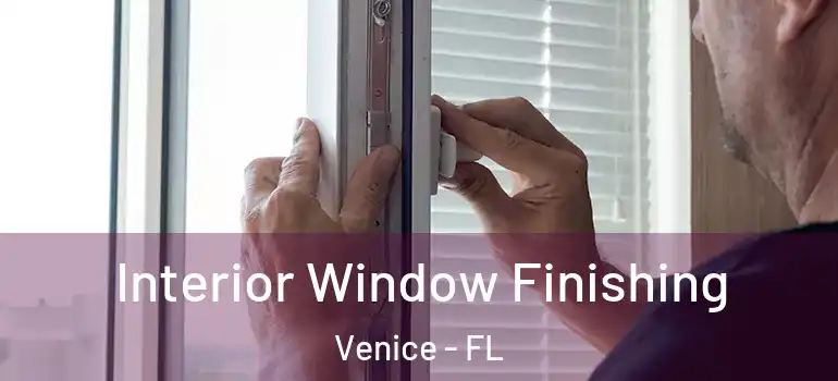 Interior Window Finishing Venice - FL