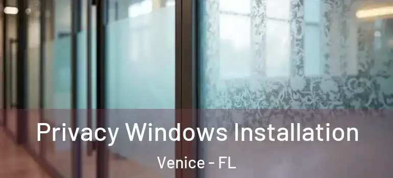Privacy Windows Installation Venice - FL