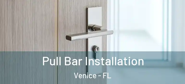 Pull Bar Installation Venice - FL