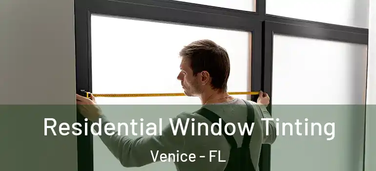 Residential Window Tinting Venice - FL