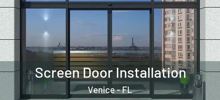 Screen Door Installation Venice - FL