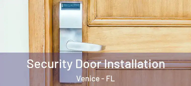 Security Door Installation Venice - FL