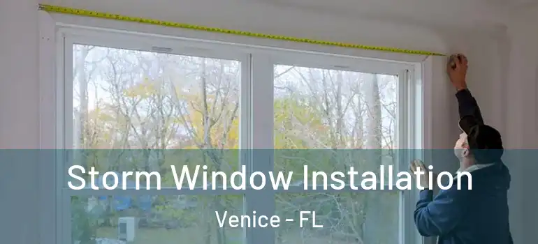 Storm Window Installation Venice - FL