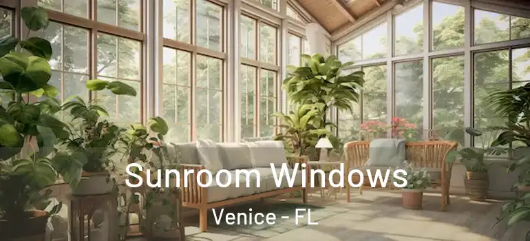 Sunroom Windows Venice - FL