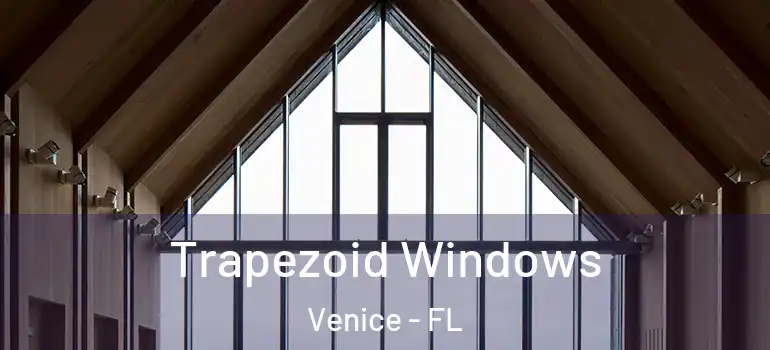 Trapezoid Windows Venice - FL