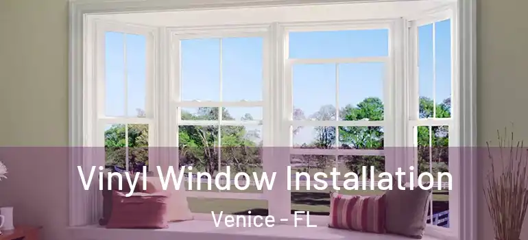 Vinyl Window Installation Venice - FL