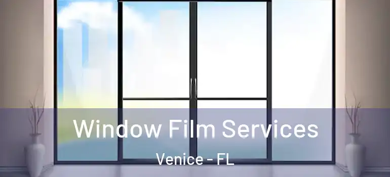 Window Film Services Venice - FL