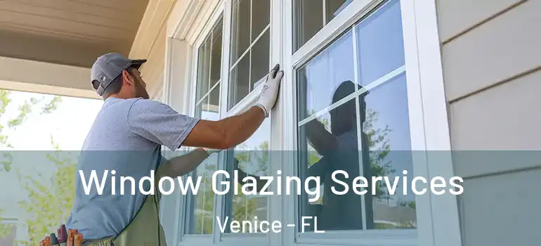 Window Glazing Services Venice - FL