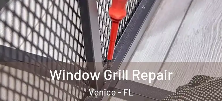 Window Grill Repair Venice - FL