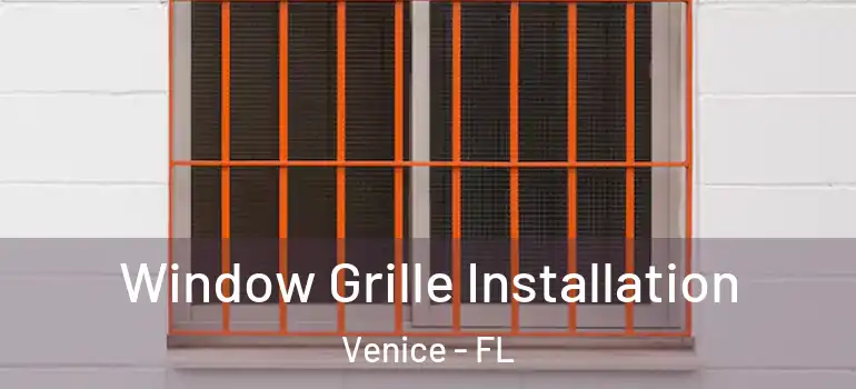 Window Grille Installation Venice - FL