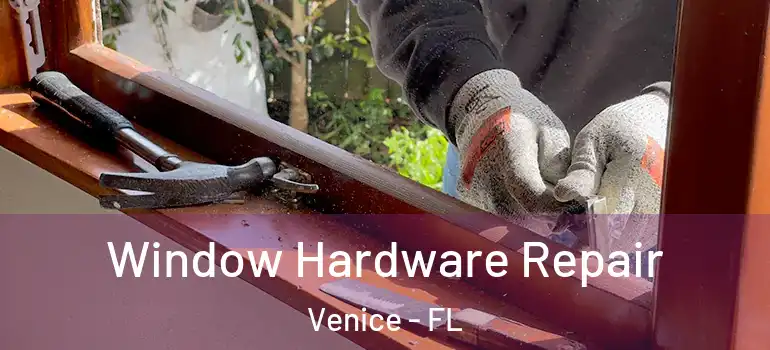 Window Hardware Repair Venice - FL