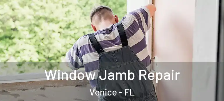 Window Jamb Repair Venice - FL