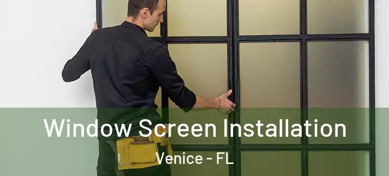 Window Screen Installation Venice - FL