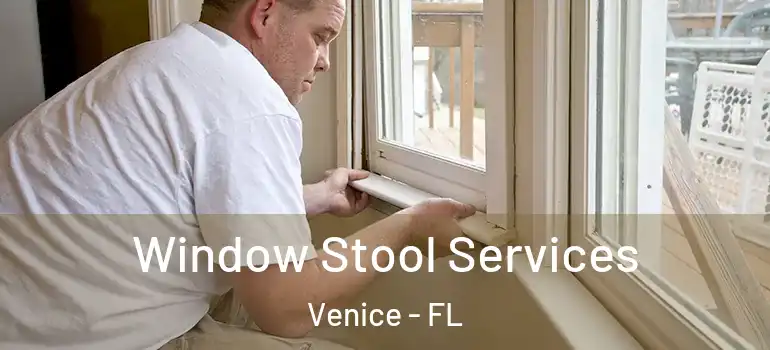 Window Stool Services Venice - FL