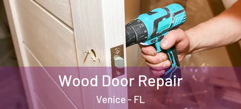 Wood Door Repair Venice - FL