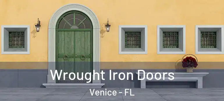 Wrought Iron Doors Venice - FL